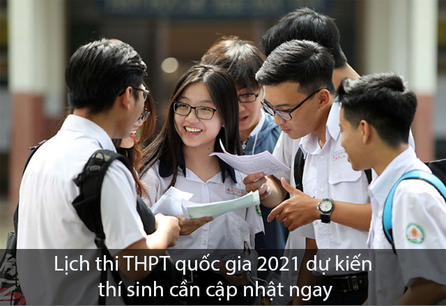 Lịch thi THPT quốc gia 2021 dự kiến diễn ra vào ngày nào?